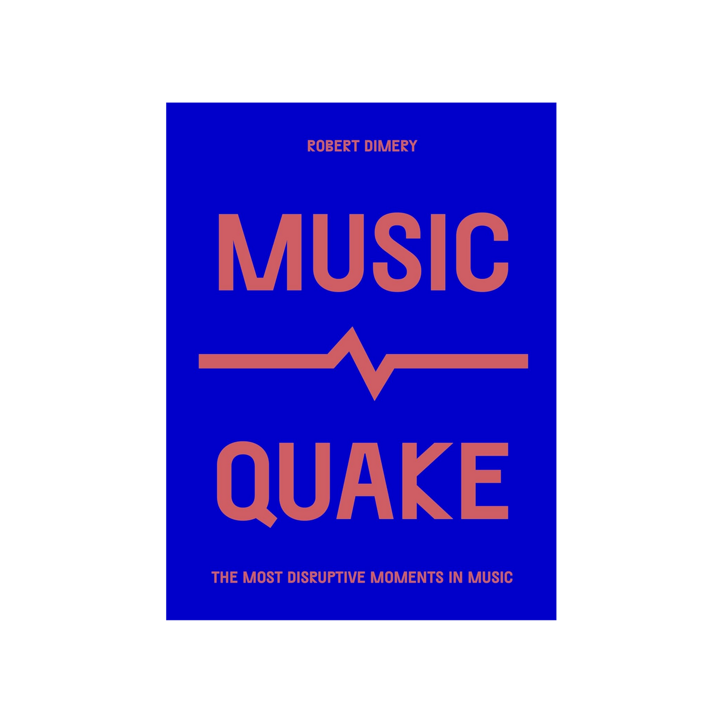 MusicQuake: The Most Disruptive Moments in Music - SOMERSET HOUSE SHOP