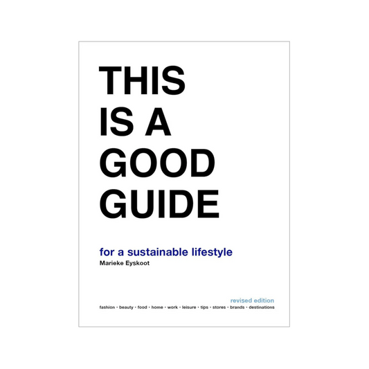 This Is A Good Guide - for a Sustainable Lifestyle - SOMERSET HOUSE SHOP